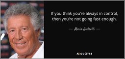 quote-if-you-think-you-re-always-in-control-then-you-re-not-going-fast-enough-mario-andretti-1...jpg